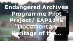 Endangered Archives Programme Pilot Project/ EAP1145 “Documentary Heritage of the…