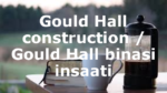 Gould Hall construction / Gould Hall binasi insaati